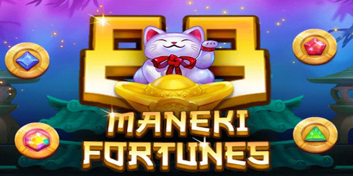 Tips Terbaik Dapatkan Jackpot Slot Maneki Fortunes Dengan Mudah
